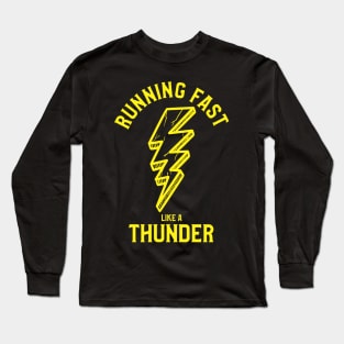 RUN FAST LIKE A THUNDER Long Sleeve T-Shirt